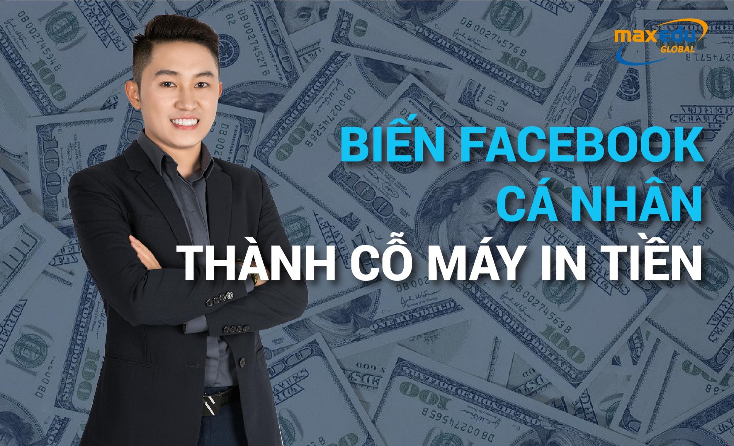 BIẾN FACEBOOK CÁ NHÂN THÀNH CỖ MÁY KIẾM TIỀN TỰ ĐỘNG