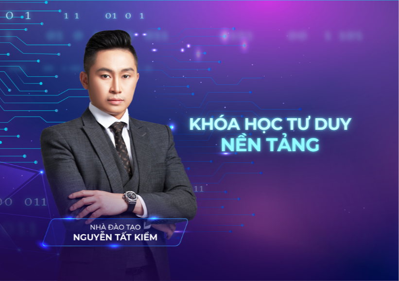KHÓA HỌC TƯ DUY NỀN TẢNG