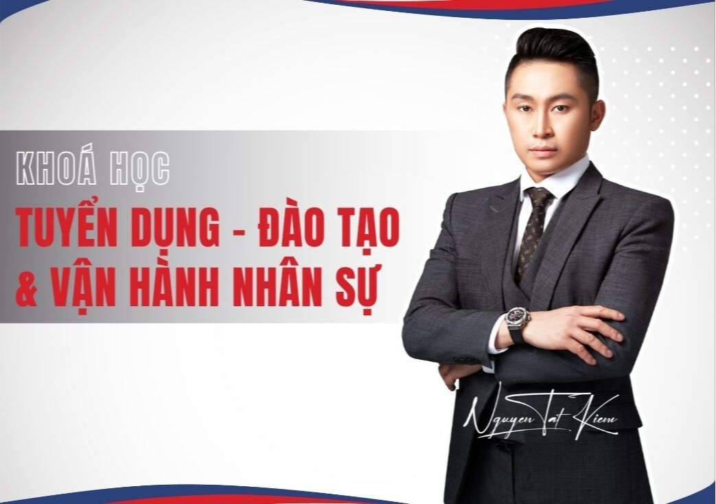 TUYỂN DỤNG - ĐÀO TẠO & VẬN HÀNH NHÂN SỰ